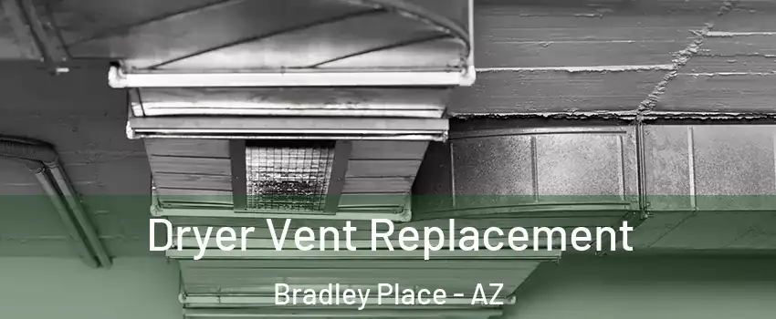 Dryer Vent Replacement Bradley Place - AZ