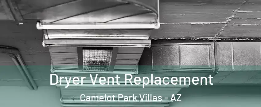 Dryer Vent Replacement Camelot Park Villas - AZ