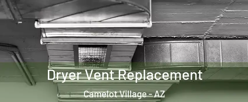 Dryer Vent Replacement Camelot Village - AZ