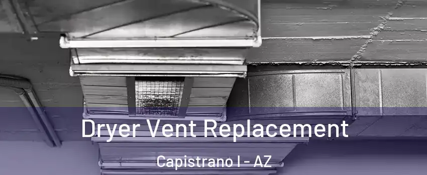 Dryer Vent Replacement Capistrano I - AZ