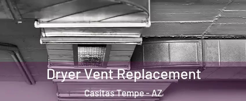 Dryer Vent Replacement Casitas Tempe - AZ