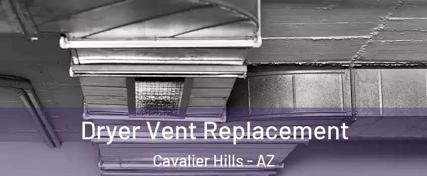 Dryer Vent Replacement Cavalier Hills - AZ