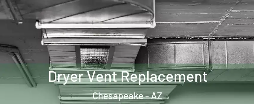 Dryer Vent Replacement Chesapeake - AZ