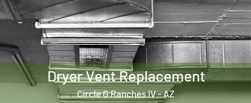 Dryer Vent Replacement Circle G Ranches IV - AZ