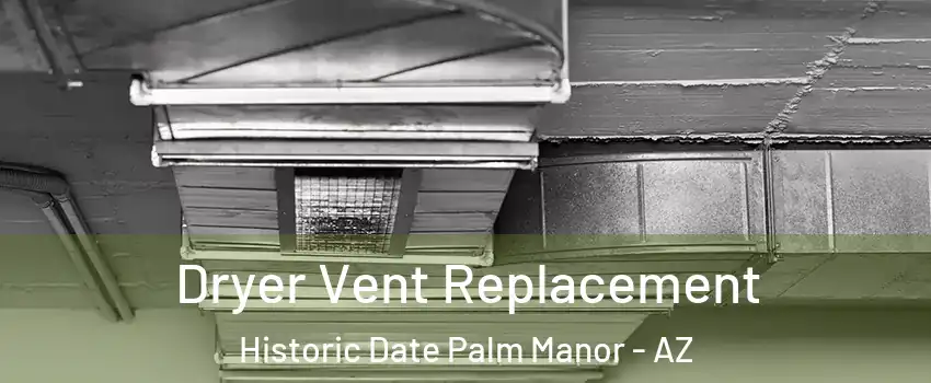 Dryer Vent Replacement Historic Date Palm Manor - AZ