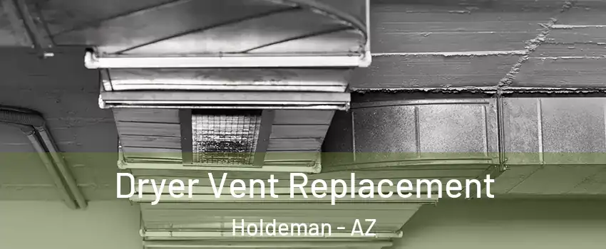 Dryer Vent Replacement Holdeman - AZ