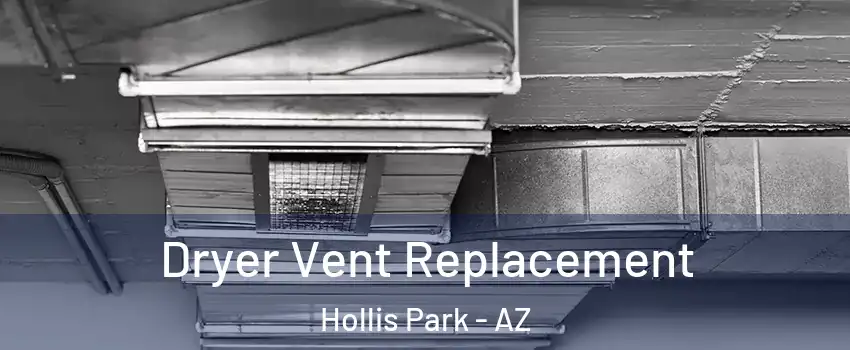 Dryer Vent Replacement Hollis Park - AZ