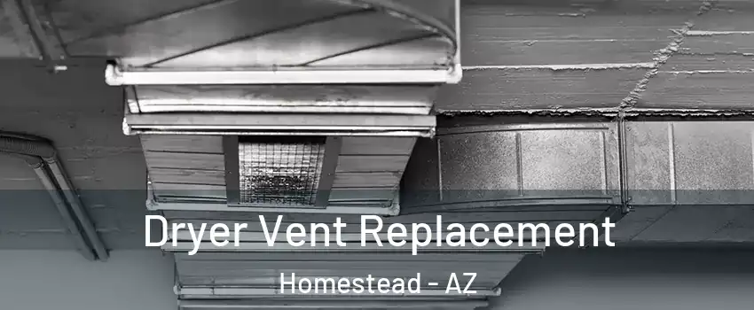 Dryer Vent Replacement Homestead - AZ