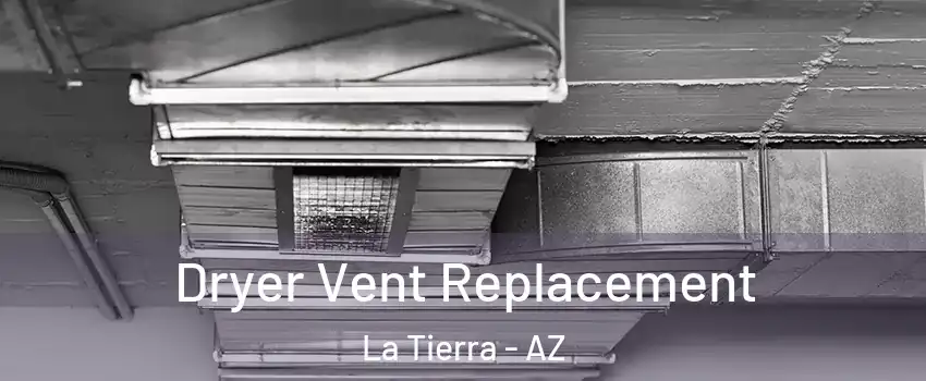Dryer Vent Replacement La Tierra - AZ