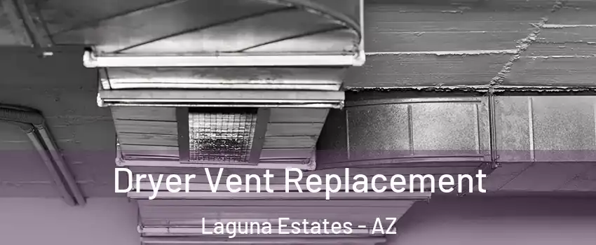 Dryer Vent Replacement Laguna Estates - AZ