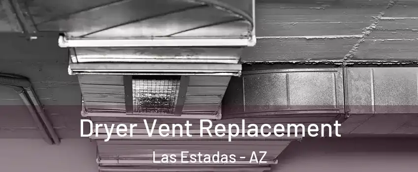 Dryer Vent Replacement Las Estadas - AZ