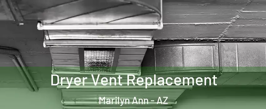 Dryer Vent Replacement Marilyn Ann - AZ