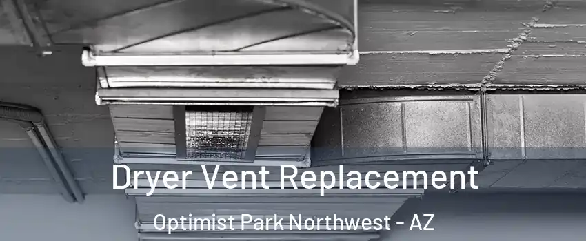 Dryer Vent Replacement Optimist Park Northwest - AZ
