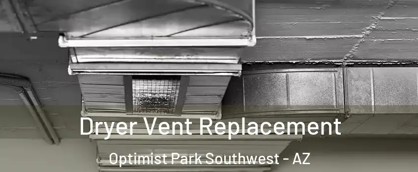 Dryer Vent Replacement Optimist Park Southwest - AZ
