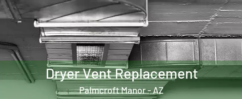 Dryer Vent Replacement Palmcroft Manor - AZ