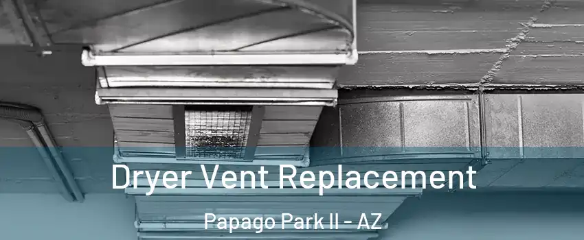 Dryer Vent Replacement Papago Park II - AZ