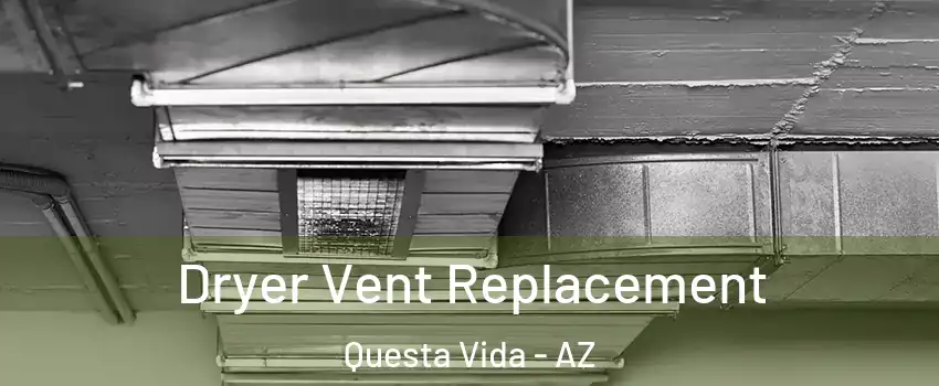 Dryer Vent Replacement Questa Vida - AZ
