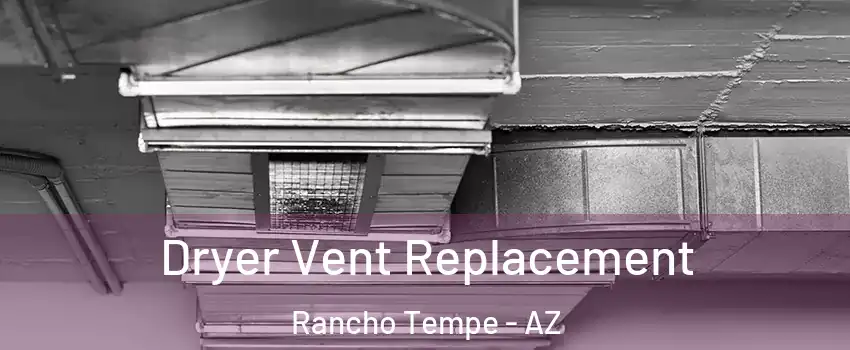 Dryer Vent Replacement Rancho Tempe - AZ
