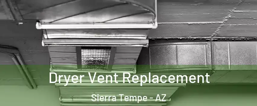 Dryer Vent Replacement Sierra Tempe - AZ