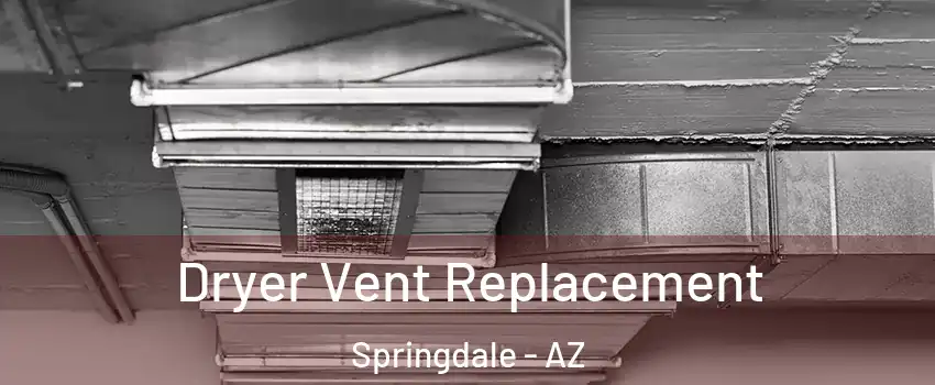 Dryer Vent Replacement Springdale - AZ