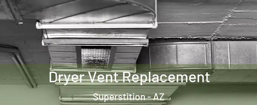 Dryer Vent Replacement Superstition - AZ