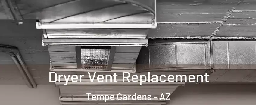 Dryer Vent Replacement Tempe Gardens - AZ