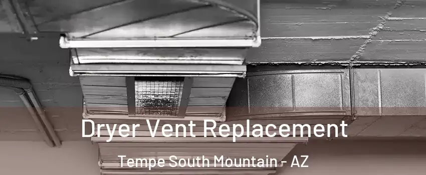 Dryer Vent Replacement Tempe South Mountain - AZ