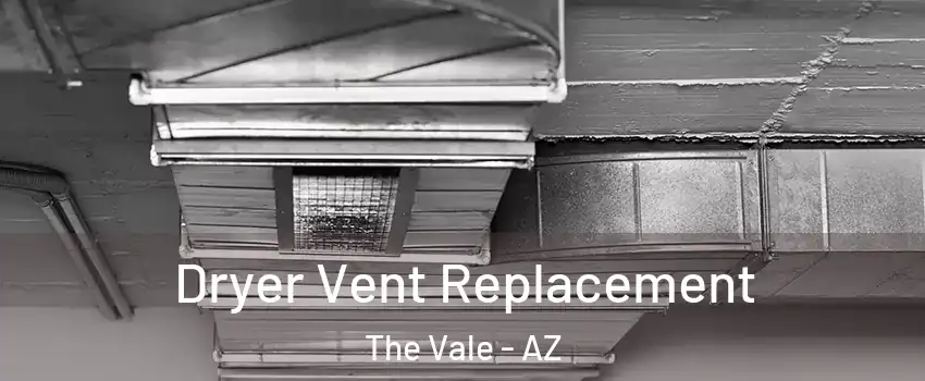 Dryer Vent Replacement The Vale - AZ