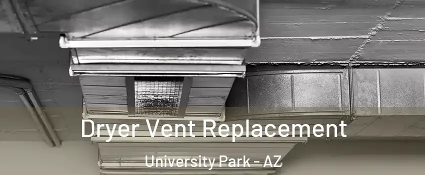 Dryer Vent Replacement University Park - AZ