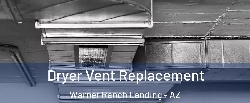 Dryer Vent Replacement Warner Ranch Landing - AZ