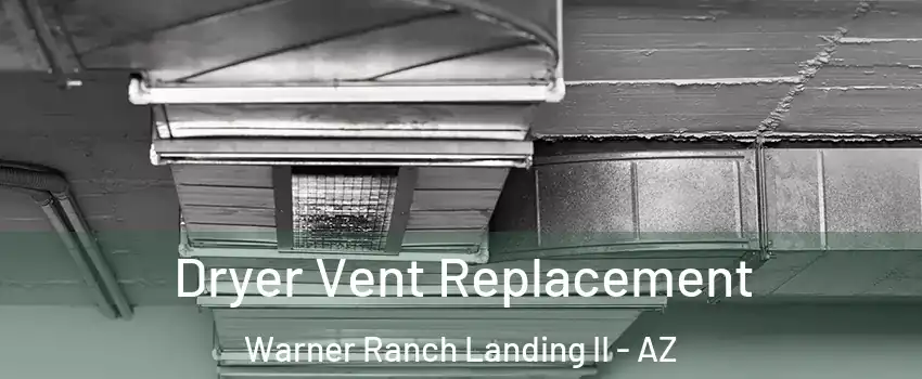 Dryer Vent Replacement Warner Ranch Landing II - AZ
