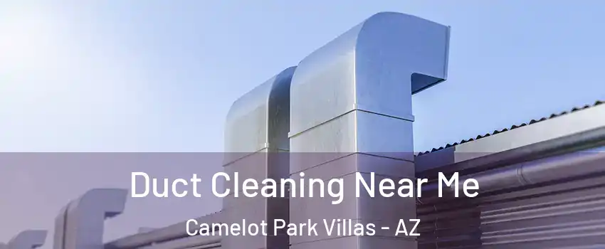 Duct Cleaning Near Me Camelot Park Villas - AZ