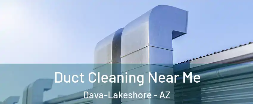 Duct Cleaning Near Me Dava-Lakeshore - AZ
