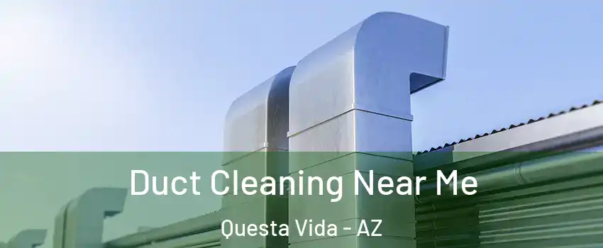 Duct Cleaning Near Me Questa Vida - AZ