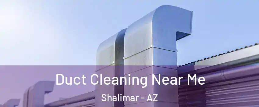 Duct Cleaning Near Me Shalimar - AZ