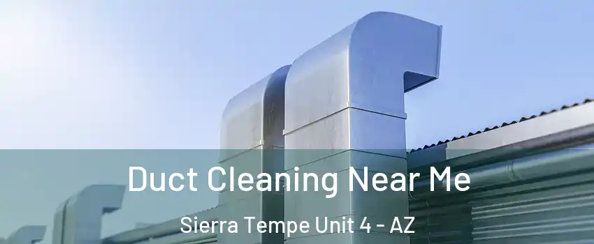 Duct Cleaning Near Me Sierra Tempe Unit 4 - AZ