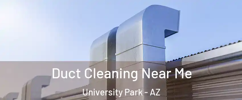 Duct Cleaning Near Me University Park - AZ