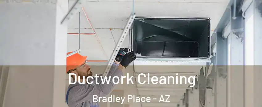 Ductwork Cleaning Bradley Place - AZ