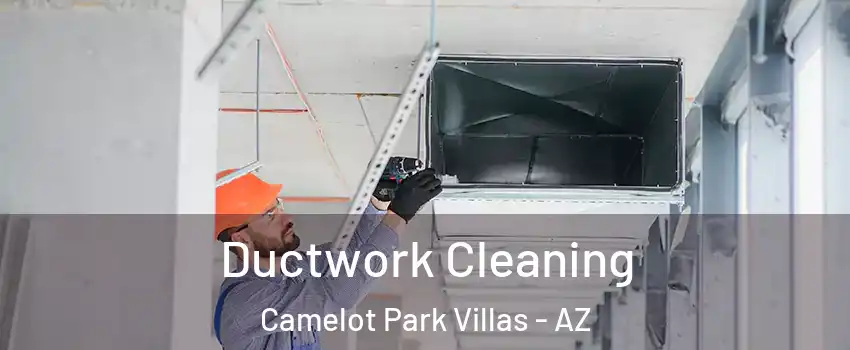 Ductwork Cleaning Camelot Park Villas - AZ