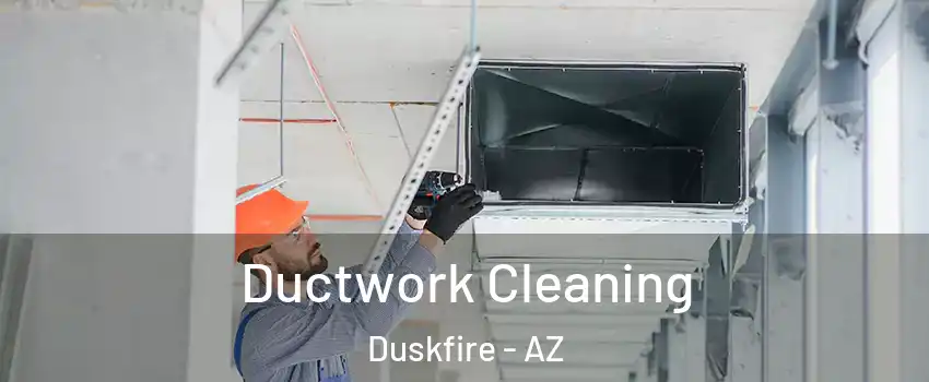 Ductwork Cleaning Duskfire - AZ