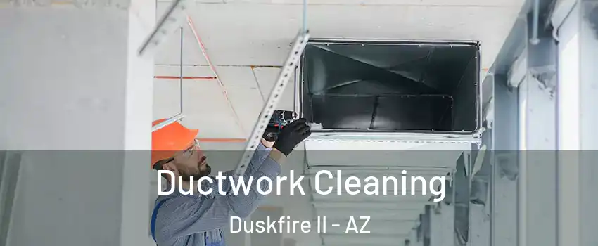 Ductwork Cleaning Duskfire II - AZ