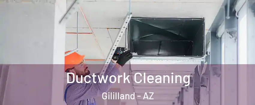 Ductwork Cleaning Gililland - AZ