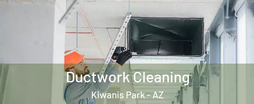 Ductwork Cleaning Kiwanis Park - AZ