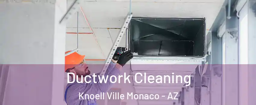 Ductwork Cleaning Knoell Ville Monaco - AZ