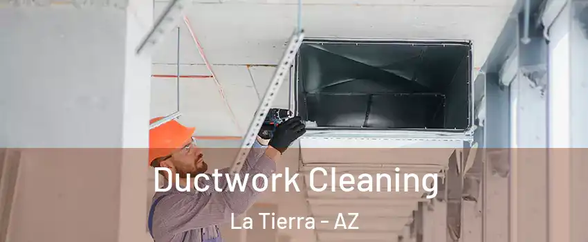 Ductwork Cleaning La Tierra - AZ