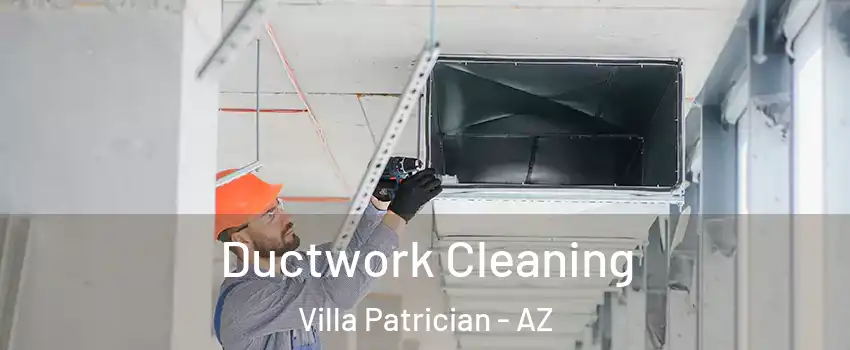 Ductwork Cleaning Villa Patrician - AZ
