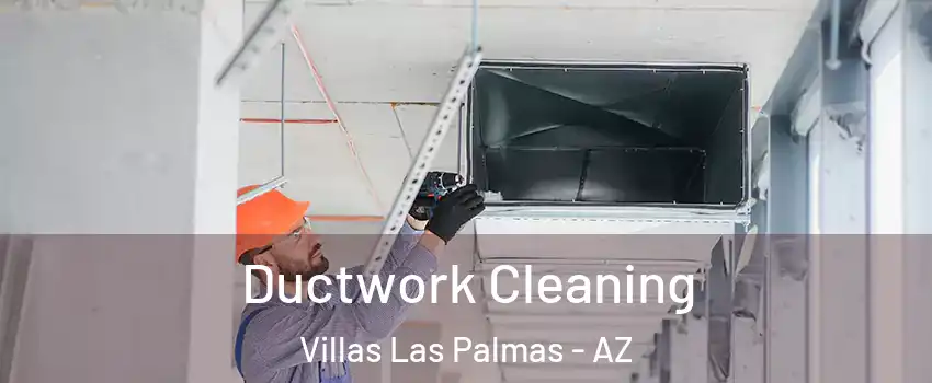 Ductwork Cleaning Villas Las Palmas - AZ