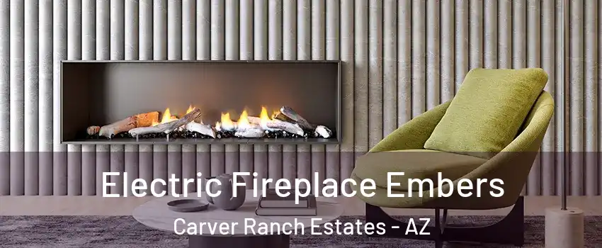 Electric Fireplace Embers Carver Ranch Estates - AZ