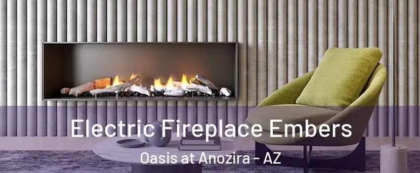 Electric Fireplace Embers Oasis at Anozira - AZ