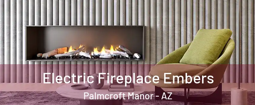 Electric Fireplace Embers Palmcroft Manor - AZ